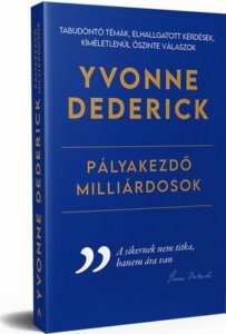 Dederick PÁLYAKEZDŐ MILLIÁRDOSOK