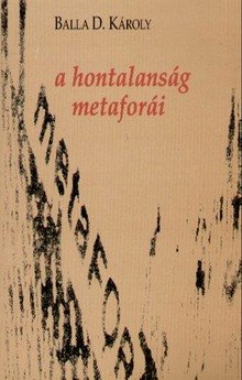 Balla D. Károly: A hontalanság metaforái